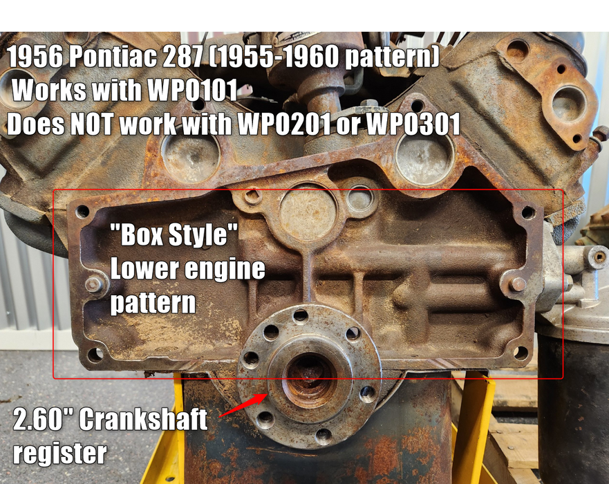 1956 Pontiac 287 with 1955-1960 box style lower engine block pattern and 2.60 inch crankshaft register — works with WPO101, does not work with WPO201 or WPO301